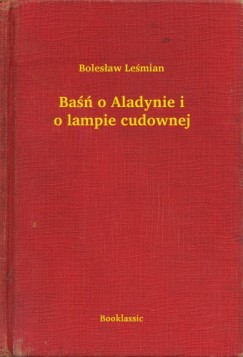 Boles�aw Le�mian - Ba�� o Aladynie i o lampie cudownej