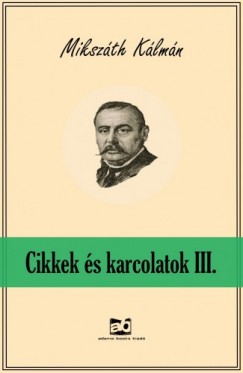 Mikszth Klmn - Cikkek s karcolatok III.