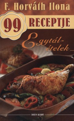 F. Horvth Ilona - F. Horvth Ilona 99 receptje - Egytltelek