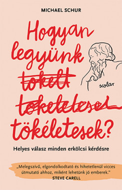 Michael Schur - Hogyan legynk tkletesek