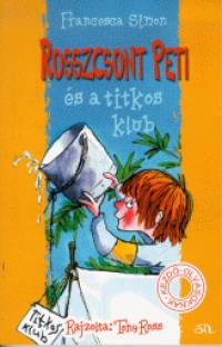 Francesca Simon - Rosszcsont Peti s a titkos klub