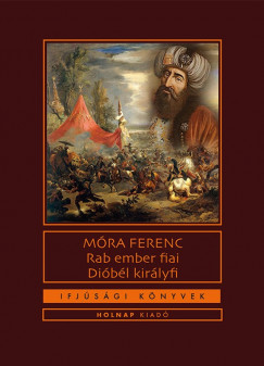 Mra Ferenc - Rab ember fiai / Dibl kirlyfi