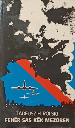Tadeus Henryk Rolski - Feh�r sas k�k mez�ben