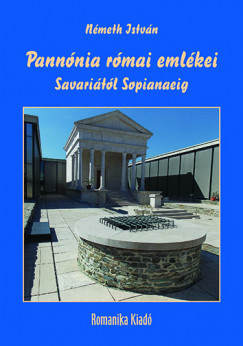 Nmeth Istvn - Pannnia rmai emlkei Savaritl Sopianaeig
