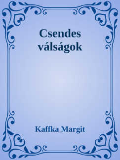 Kaffka Margit - Csendes vlsgok