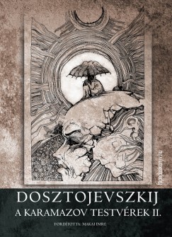 Fjodor Mihajlovics Dosztojevszkij - A Karamazov-testvrek II.