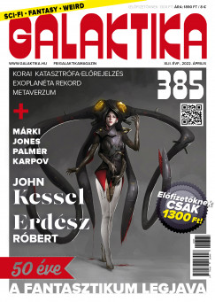 Nmeth Attila  (Szerk.) - Galaktika Magazin 385. szm - 2022. prilis