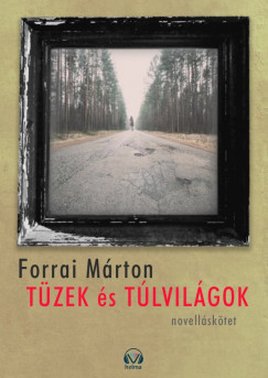 Forrai Mrton - Tzek s tlvilgok