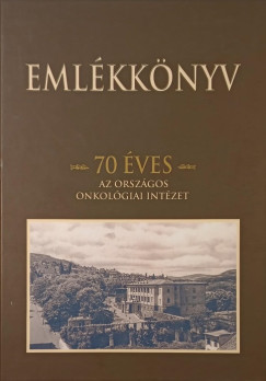 Szűcs Gábor (Szerk.) - 70 éves az Országos Onkológiai Intézet - Emlékkönyv (ALÁÍRT!)
