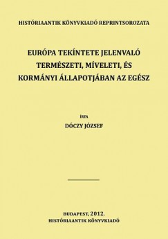 Dczy Jzsef - Eurpa tekntete jelenval termszeti, mveleti, s kormnyi llapotjban az egsz munkhoz Eurpa fldkpe jrul magyar nyelven - 7. ktet