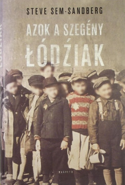 Steve Sem-Sandberg - Azok a szegny Ldziak