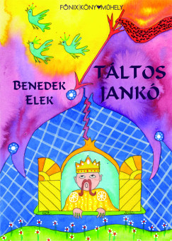 Benedek Elek - T�ltos Jank�