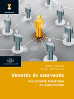 Antal Zsuzsanna - Dobák Miklós - Vezetés és szervezés