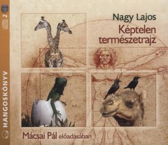Nagy Lajos - Mácsai Pál - Képtelen természetrajz - Hangoskönyv