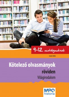 Sndor Ildik - Ktelez olvasmnyok rviden 9-12. osztlyosoknak