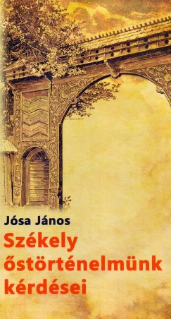 Jsa Jnos - Szkely strtnelmnk krdsei s a "nemes szkely nemzet kpe"