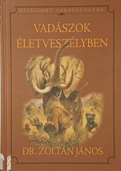 Dr. Zolt�n J�nos  (V�l.) - Vad�szok �letvesz�lyben