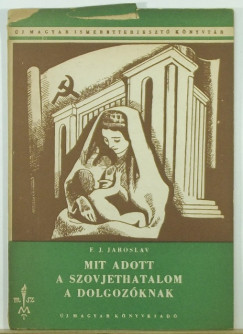 F. J. Jaroslav - Mit adott a szovjethatalom a dolgozknak?