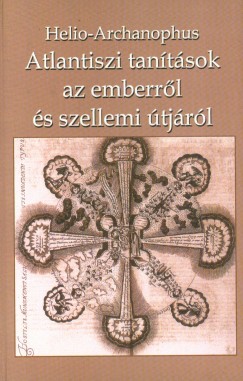 Helio-Archanophus - Atlantiszi tantsok az emberrl s szellemi tjrl