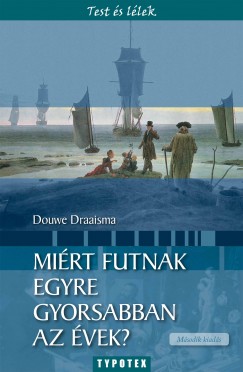 Douwe Draaisma - Mirt futnak egyre gyorsabban az vek?
