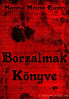 Hanns Heinz Ewers - Borzalmak knyve