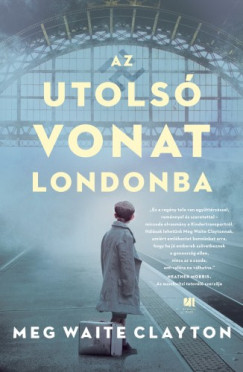 Meg Waite Clayton - Az utols vonat Londonba