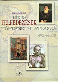 Angus Konstam - Hres felfedezsek trtnelmi atlasza