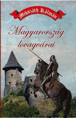 Mikszth Klmn - Magyarorszg lovagvrai