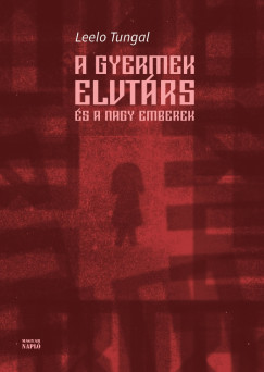 Leelo Tungal - A gyermek elvtrs s a nagy emberek