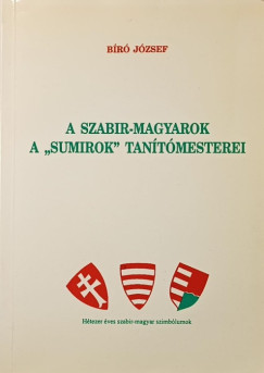 B�r� J�zsef - A szabir-magyarok a "sumirok" tan�t�mesterei
