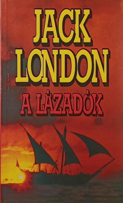 Jack London - A lázadók