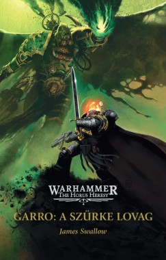James Swallow - Garro: A Szrke Lovag