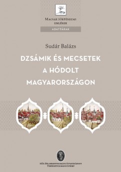 Sudr Balzs - Dzsmik s mecsetek a hdolt Magyarorszgon