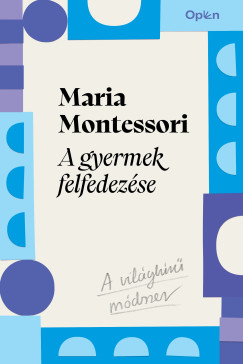 Maria Montessori - A gyermek felfedez�se