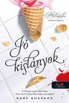 Sara Shepard - Jó kislányok