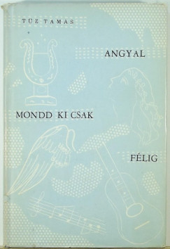 Tz Tams - Angyal mondd ki csak flig (emigrns kiads)