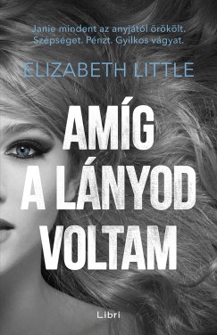 Elizabeth Little - Amg a lnyod voltam