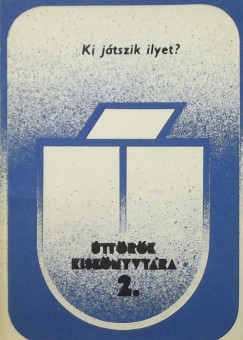 Ki jtszik ilyet?