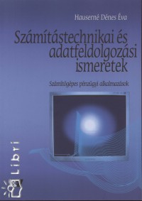 Hausern Dnes va - Szmtstechnikai s adatfeldolgozsi ismeretek