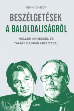 Rvai Gbor - Beszlgetsek a baloldalisgrl - Heller gnessel s Tams Gspr Miklssal