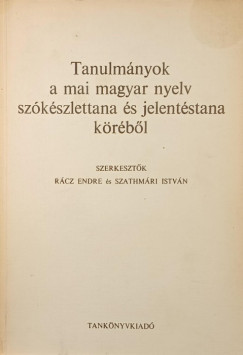 Rcz Endre  (Szerk.) - Szathmri Istvn  (Szerk.) - Tanulmnyok a mai magyar nyelv szkszlettana s jelentstana krbl