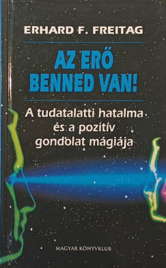 Erhard F. Freitag - Az erő benned van!