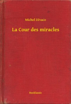 Michel Z�vaco - La Cour des miracles