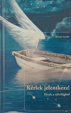 Heike Gade - Krlek jelentkezz! - Hrek a tlvilgbl