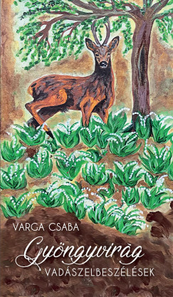 Varga Csaba - Gyngyvirg - Vadszelbeszlsek