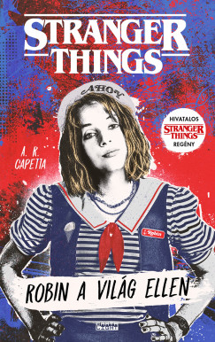 A. R. Capetta - Robin a vilg ellen - Stranger Things