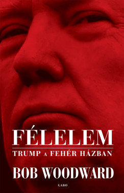 Bob Woodward - Flelem - Trump a Fehr Hzban