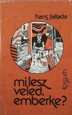 Hans Fallada - Mi lesz veled, emberke?