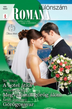 Michelle Douglas - Kandy Shepherd - Romana klnszm 100. - A hotel tka; Megvalsult grg lom; Grgcsavar
