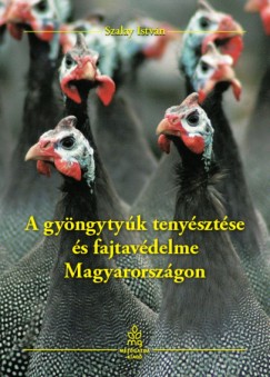 Szalay Istvn  (Szerk.) - A gyngytyk tenysztse s fajtavdelme Magyarorszgon